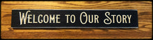 Router Sign 2' Foot "Welcome To Our Story"